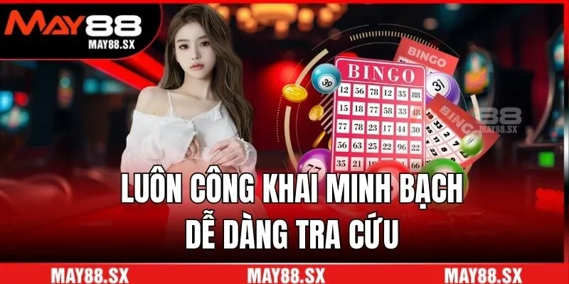 Luôn công khai minh bạch, dễ dàng tra cứu