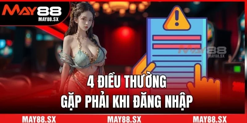 4 điều thường gặp phải khi đăng nhập