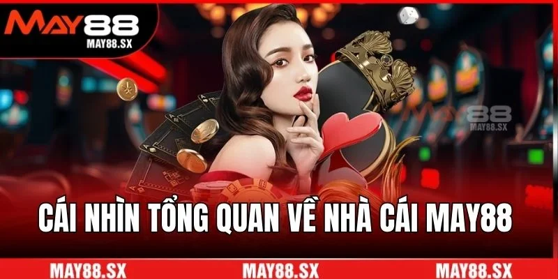 Cái nhìn tổng quan về nhà cái May88