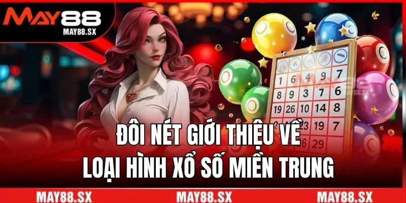 Đôi nét giới thiệu về loại hình xổ số miền Trung