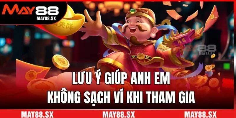 Lưu ý giúp anh em không sạch ví khi tham gia