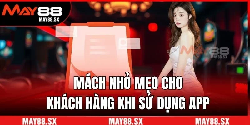 Mách nhỏ mẹo cho khách hàng khi sử dụng app