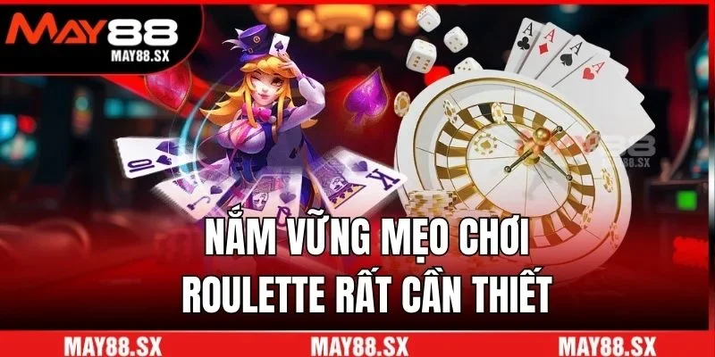 Nắm vững mẹo chơi roulette rất cần thiết