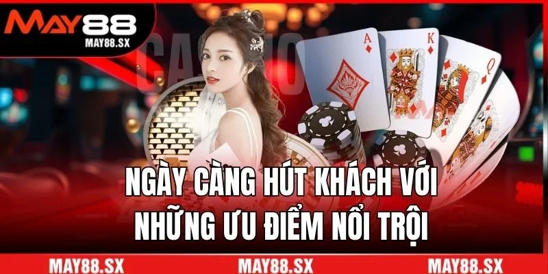 Ngày càng hút khách với những ưu điểm nổi trội