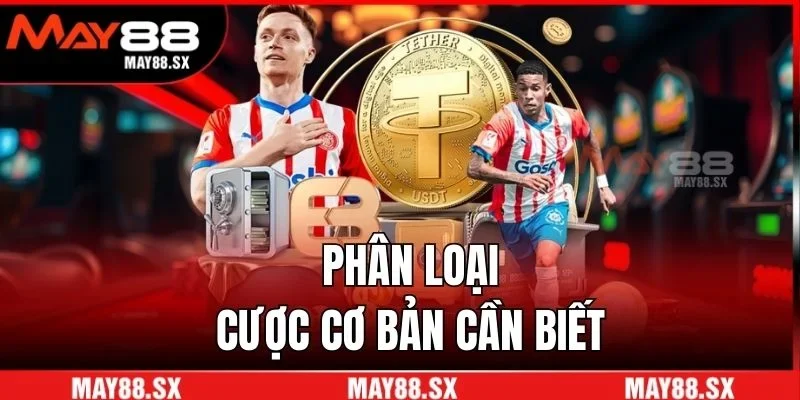 Phân loại cược cơ bản cần biết