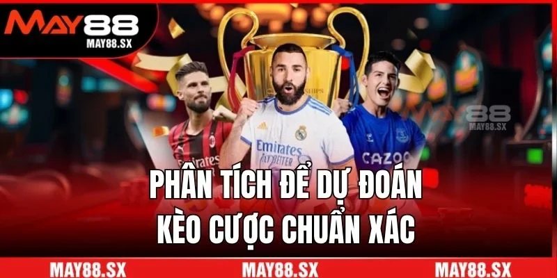 Phân tích để dự đoán kèo cược chuẩn xác