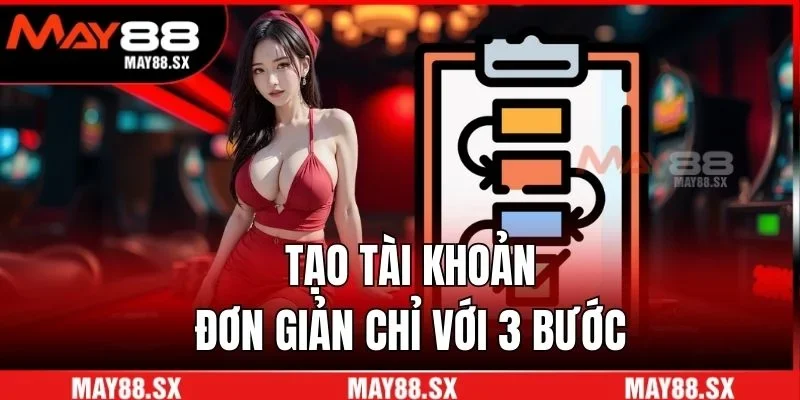 Tạo tài khoản đơn giản chỉ với 3 bước