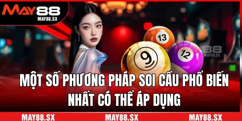 Một số phương pháp soi cầu phổ biến nhất có thể áp dụng