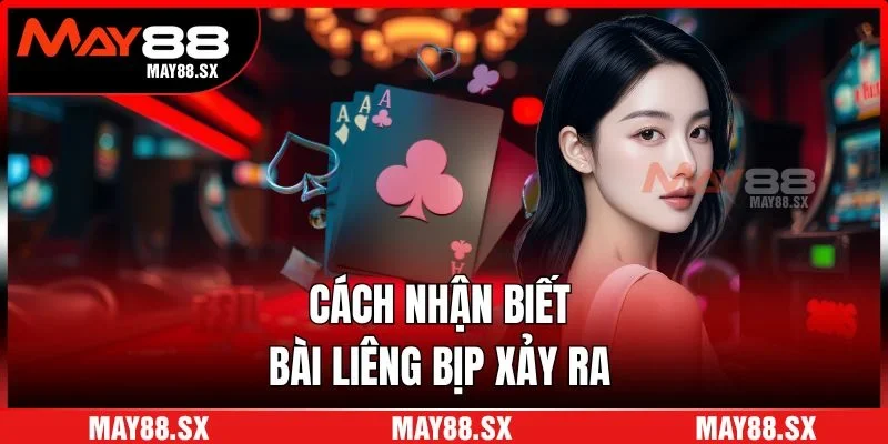 Cách nhận biết bài liêng bịp xảy ra