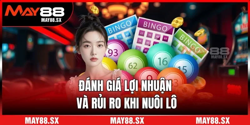 Đánh giá lợi nhuận và rủi ro khi nuôi lô