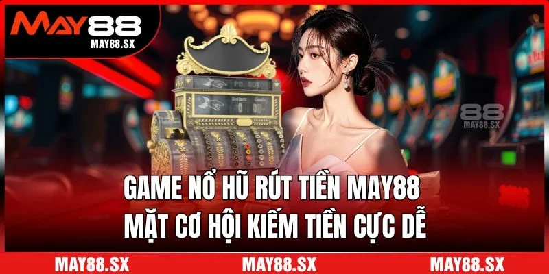 Game nổ hũ rút tiền mặt