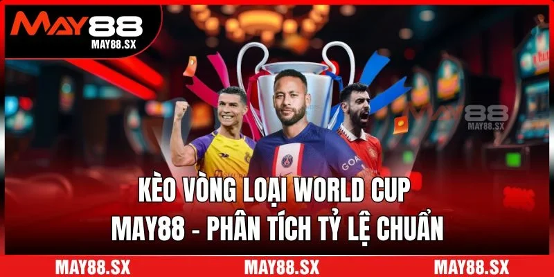 Kèo vòng loại World Cup