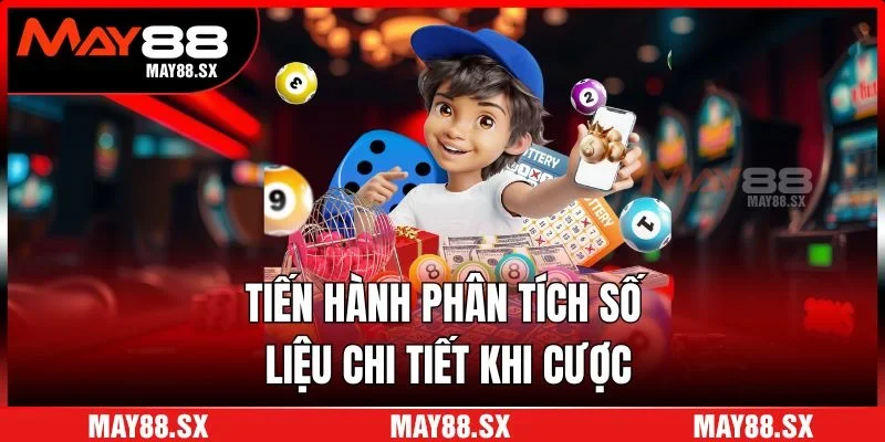 Tiến hành phân tích số liệu chi tiết khi cược