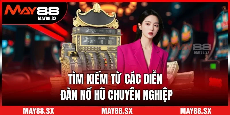 Tìm kiếm từ các diễn đàn nổ hũ chuyên nghiệp